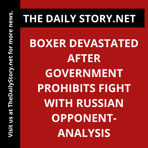 Boxer devastated after government prohibits fight with Russian opponent- Analysis
