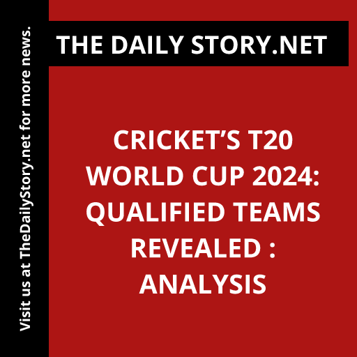 Cricket’s T20 World Cup 2024: Qualified Teams Revealed : Analysis