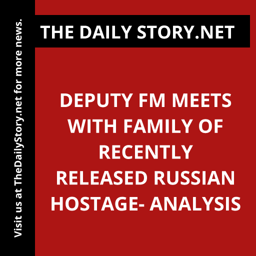 Deputy FM meets with family of recently released Russian hostage- Analysis