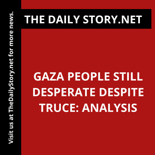 Gaza People Still Desperate Despite Truce: Analysis