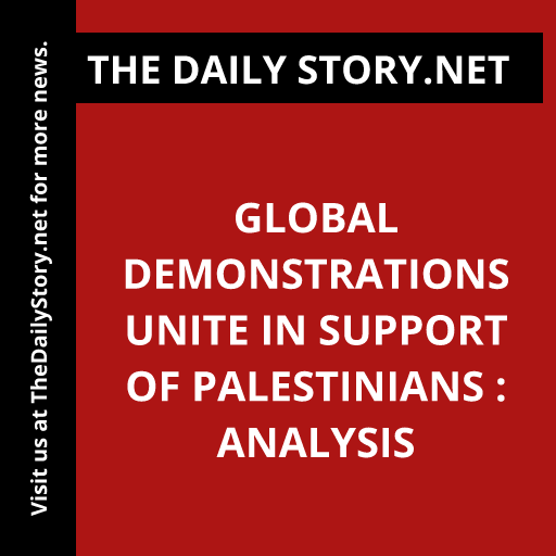 Global Demonstrations Unite in Support of Palestinians : Analysis