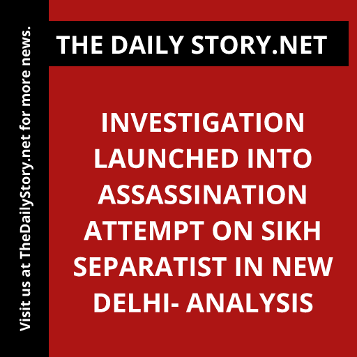 Investigation launched into assassination attempt on Sikh separatist in New Delhi- Analysis