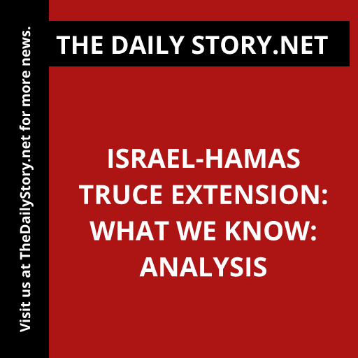 Israel-Hamas Truce Extension: What We Know: Analysis