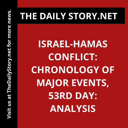 Israel-Hamas conflict: Chronology of major events, 53rd day: Analysis