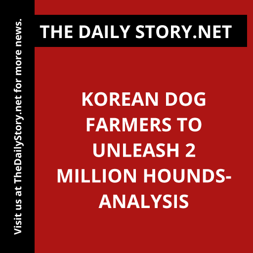 Korean Dog Farmers to Unleash 2 Million Hounds- Analysis