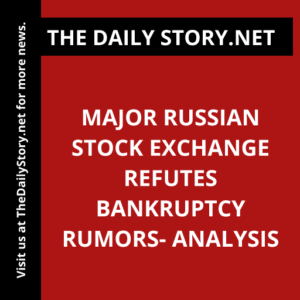 Major Russian stock exchange refutes bankruptcy rumors- Analysis