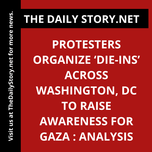 Protesters Organize ‘Die-Ins’ Across Washington, DC to Raise Awareness for Gaza : Analysis