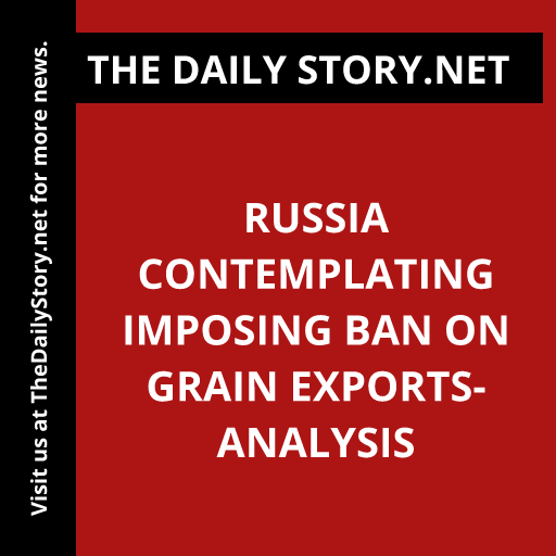 Russia Contemplating Imposing Ban on Grain Exports- Analysis