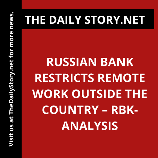 Russian bank restricts remote work outside the country – RBK- Analysis