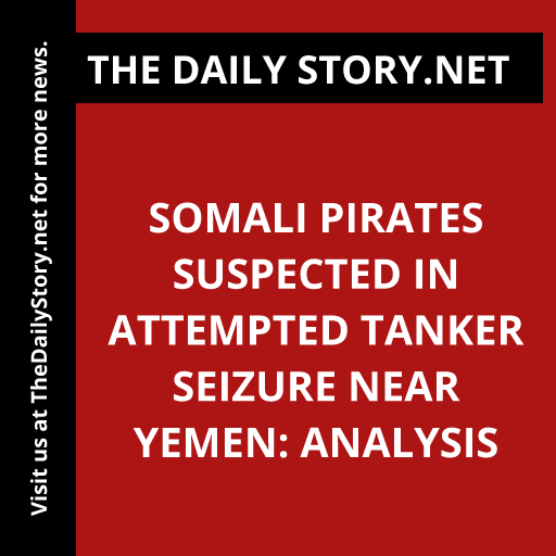 Somali Pirates Suspected in Attempted Tanker Seizure near Yemen: Analysis