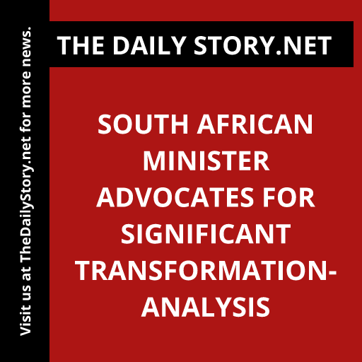 South African minister advocates for significant transformation- Analysis