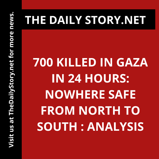 700 killed in Gaza in 24 hours: Nowhere safe from north to south : Analysis