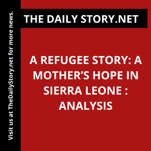 A Refugee Story: A Mother’s Hope in Sierra Leone : Analysis