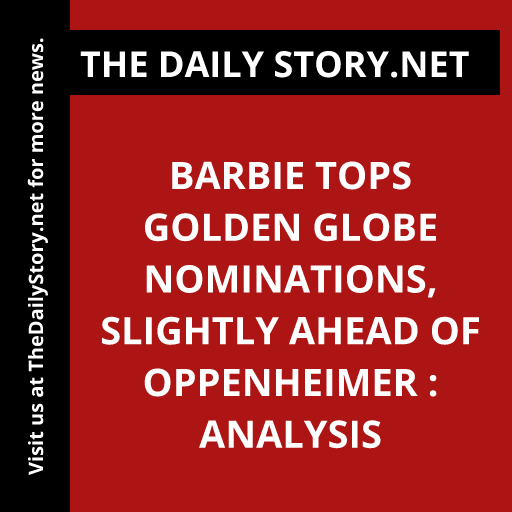 Barbie Tops Golden Globe Nominations, Slightly Ahead of Oppenheimer : Analysis