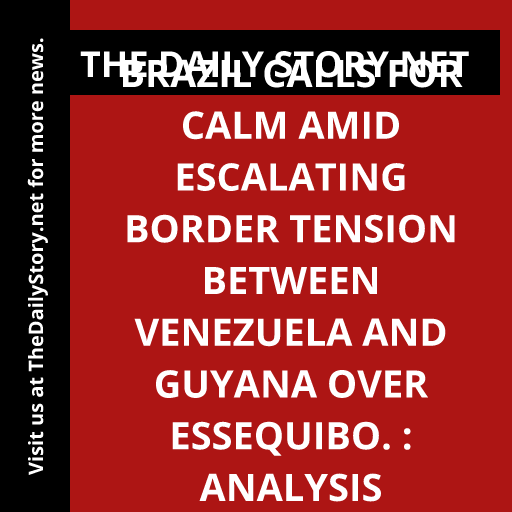 Brazil calls for calm amid escalating border tension between Venezuela and Guyana over Essequibo. : Analysis