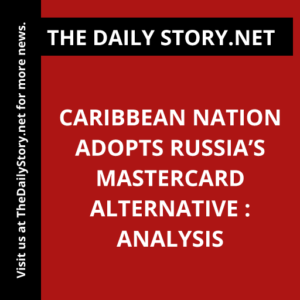 Caribbean Nation Adopts Russia’s MasterCard Alternative : Analysis