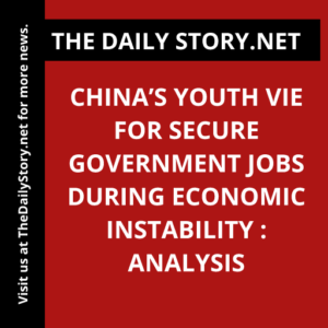China’s youth vie for secure government jobs during economic instability : Analysis