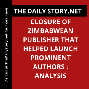 Closure of Zimbabwean Publisher That Helped Launch Prominent Authors : Analysis