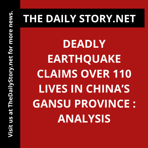 Deadly earthquake claims over 110 lives in China’s Gansu province : Analysis