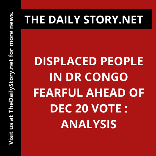 Displaced People in DR Congo Fearful Ahead of Dec 20 Vote : Analysis