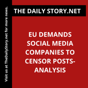 EU demands social media companies to censor posts- Analysis