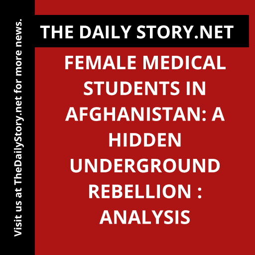 Female Medical Students in Afghanistan: A Hidden Underground Rebellion : Analysis
