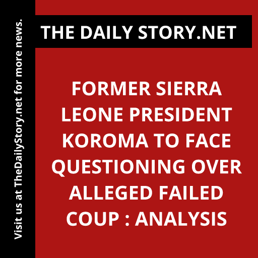 Former Sierra Leone President Koroma to Face Questioning over Alleged Failed Coup : Analysis
