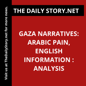 Gaza Narratives: Arabic Pain, English Information : Analysis