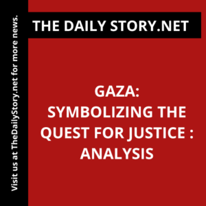 Gaza: Symbolizing the Quest for Justice : Analysis