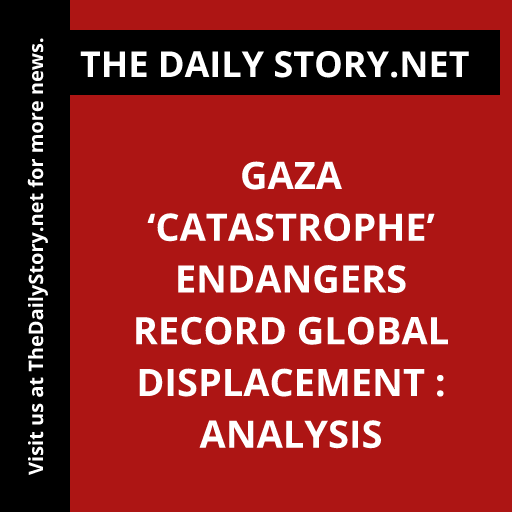 Gaza ‘Catastrophe’ Endangers Record Global Displacement : Analysis