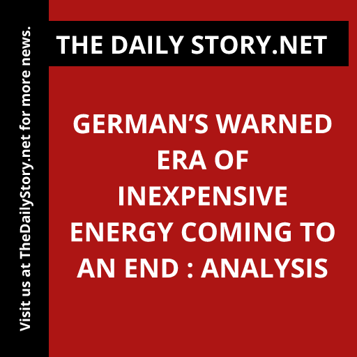 German’s warned era of inexpensive energy coming to an end : Analysis