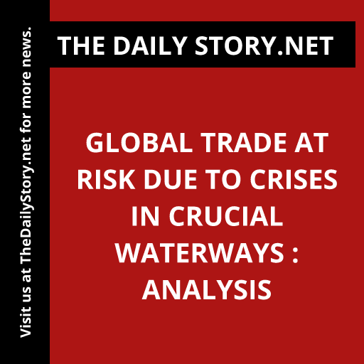 Global trade at risk due to crises in crucial waterways : Analysis