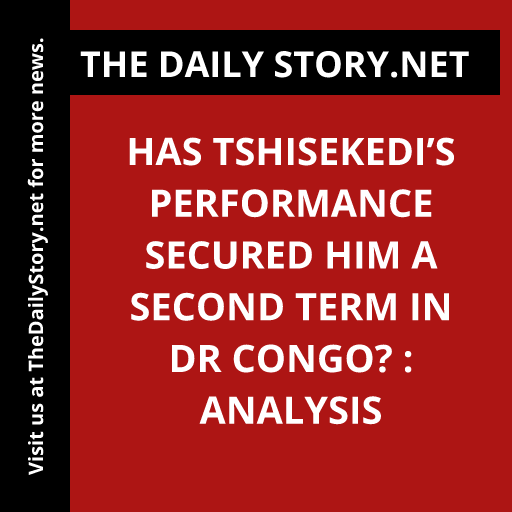 Has Tshisekedi’s Performance Secured Him a Second Term in DR Congo? : Analysis