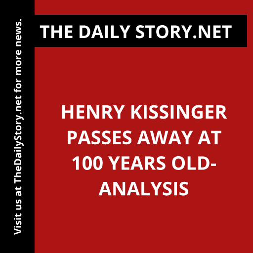 Henry Kissinger Passes Away at 100 Years Old- Analysis