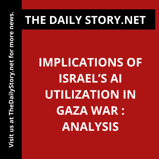 Implications of Israel’s AI Utilization in Gaza War : Analysis