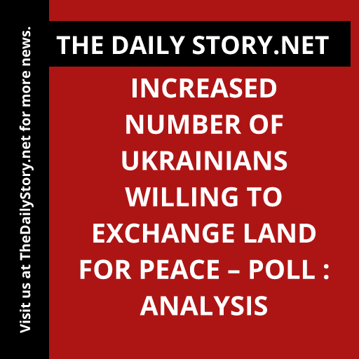 Increased Number of Ukrainians Willing to Exchange Land for Peace – Poll : Analysis