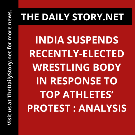 India suspends recently-elected wrestling body in response to top athletes’ protest : Analysis