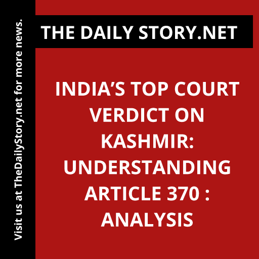 India’s Top Court Verdict on Kashmir: Understanding Article 370 : Analysis