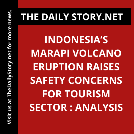 Indonesia’s Marapi Volcano Eruption Raises Safety Concerns for Tourism Sector : Analysis