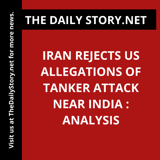 Iran rejects US allegations of tanker attack near India : Analysis