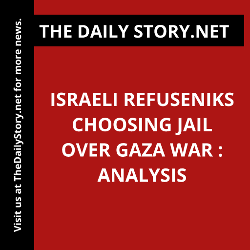 Israeli Refuseniks Choosing Jail Over Gaza War : Analysis