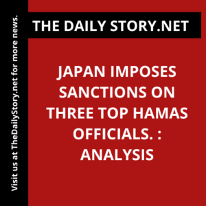 Japan imposes sanctions on three top Hamas officials. : Analysis