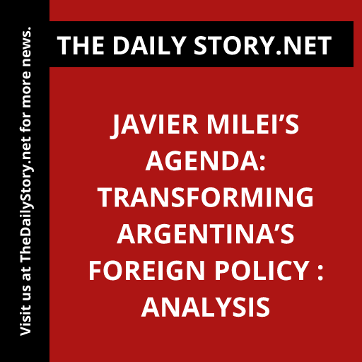 Javier Milei’s Agenda: Transforming Argentina’s Foreign Policy : Analysis