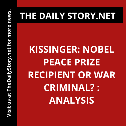 Kissinger: Nobel Peace Prize Recipient or War Criminal? : Analysis