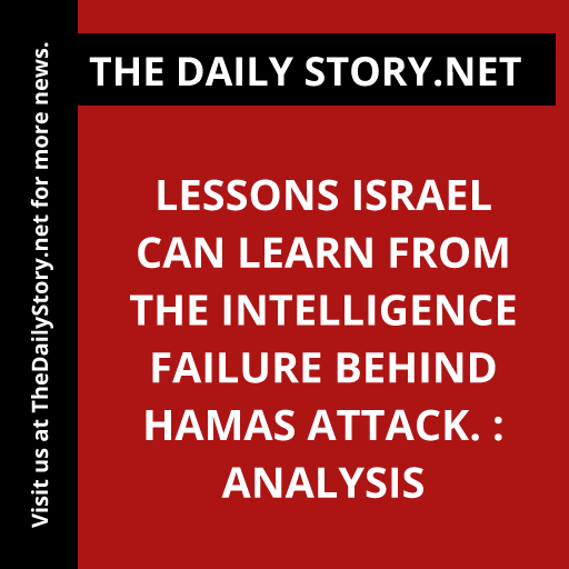 Lessons Israel Can Learn from the Intelligence Failure behind Hamas Attack. : Analysis