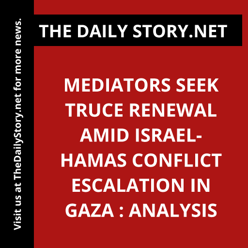 Mediators seek truce renewal amid Israel-Hamas conflict escalation in Gaza : Analysis