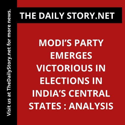 Modi’s Party Emerges Victorious in Elections in India’s Central States : Analysis