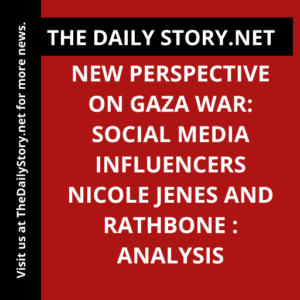 New Perspective on Gaza War: Social Media Influencers Nicole Jenes and Rathbone : Analysis
