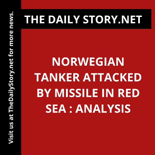 Norwegian Tanker Attacked by Missile in Red Sea : Analysis