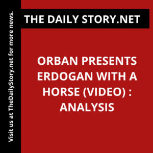 Orban presents Erdogan with a horse (VIDEO) : Analysis
